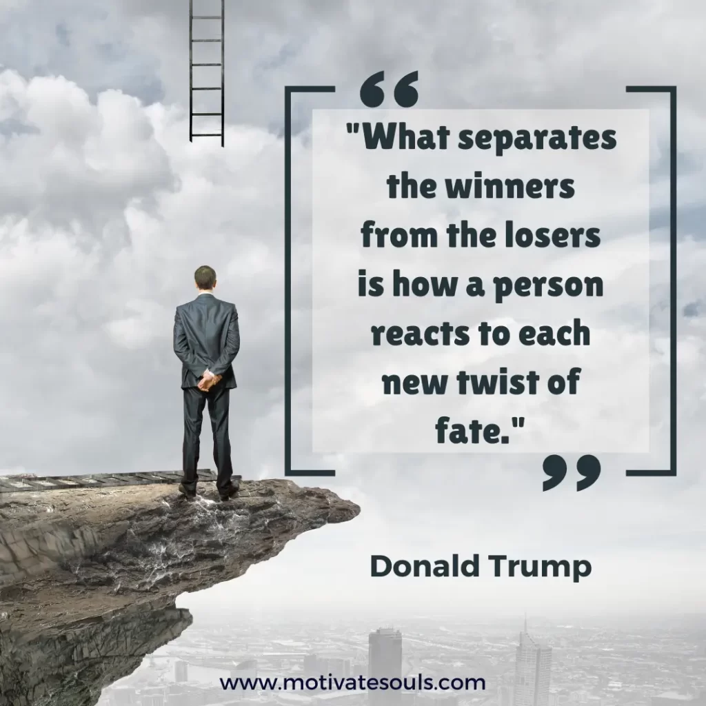 What separates the winners from the losers. TRUMP QUOTE