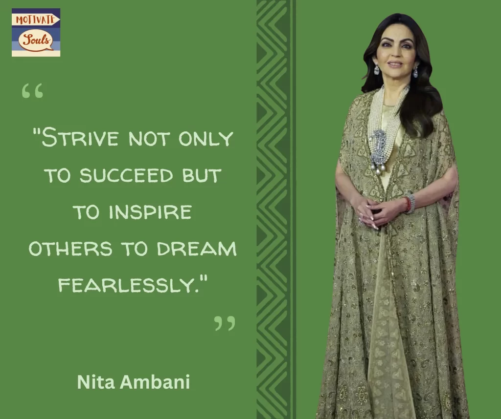 Nita Ambani's Fearless & Awe-inspiring Best Quotes - MotivateSouls.com